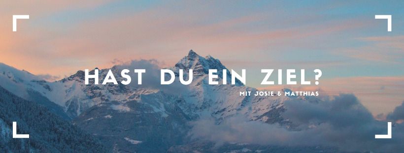 Hast du ein Ziel?